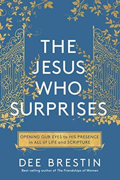 portada The Jesus who Surprises: Opening our Eyes to his Presence in all of Life and Scripture (en Inglés)