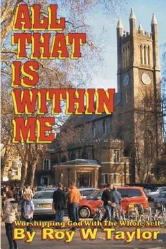 portada All That Is Within Me: worshipping God with the whole self (en Inglés)