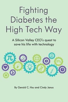 portada Fighting Diabetes the High Tech Way: A Silicon Valley CEO's quest to save his life with technology (en Inglés)
