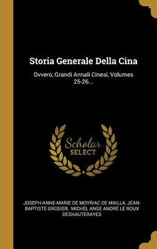 portada Storia Generale Della Cina: Ovvero, Grandi Annali Cinesi, Volumes 25-26... (in Italian)