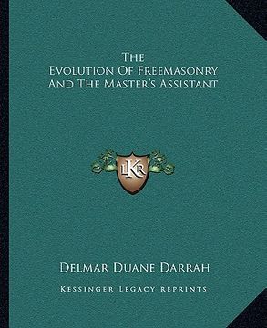 portada the evolution of freemasonry and the master's assistant