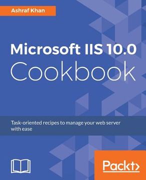 portada Microsoft IIS 10.0 Cookbook: Task-oriented recipes to manage your web server with ease (en Inglés)