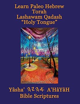 portada Learn Paleo Hebrew Torah Lashawam Qadash Holy Tongue Yasha Ahayah Bible Scriptures Aleph tav (Yasat) Study Bible (en Inglés)
