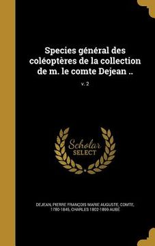 portada Species général des coléoptères de la collection de m. le comte Dejean ..; v. 2 (in French)