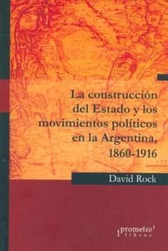 portada construccion del estado y los movimientos politicos en la argentina. 1860-1916