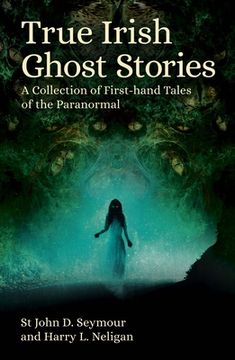 portada True Irish Ghost Stories: A Collection of First-Hand Tales of the Paranormal (in English)