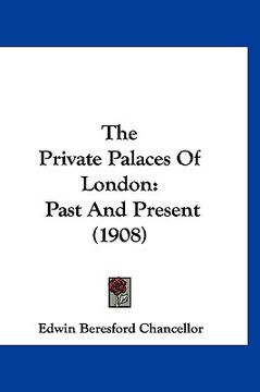 portada the private palaces of london: past and present (1908) (in English)