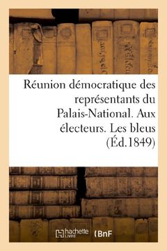 portada Reunion Democratique Des Representants Du Palais-National. Aux Electeurs. Les Bleus (Sciences Sociales) (French Edition)