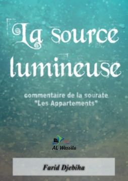 portada La source lumineuse: commentaire de la sourate Les Appartements (in French)