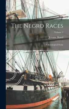 portada The Negro Races: A Sociological Study; Volume 2 (in English)