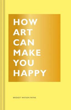 portada How Art Can Make You Happy (en Inglés)