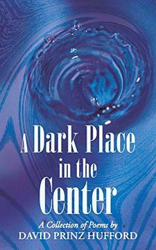portada A Dark Place in the Center: A Collection of Poems (en Inglés)