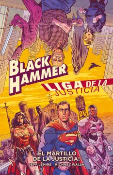 portada Black Hammer/Liga de la Justicia:  El Martillo de la Justicia!