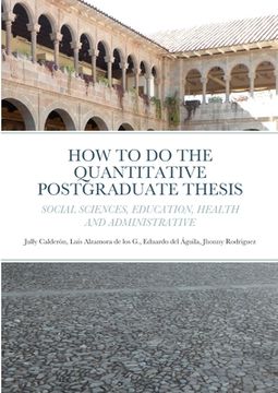 portada How to Do the Quantitative Postgraduate Thesis in Social Sciences, Education, Health and Administrative (en Inglés)