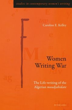 portada Women Writing War: The Life-writing of the Algerian moudjahidate