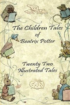 portada The Children Tales of Beatrix Potter: Twenty Two Illustrated Tales (in English)