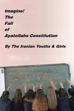 portada Imagine! the Fall of Ayatollahs Constitution (en Inglés)