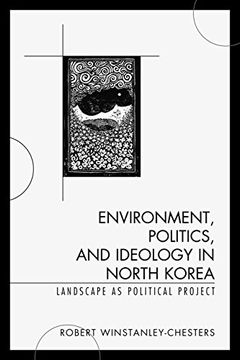 portada Environment, Politics, and Ideology in North Korea: Landscape as Political Project