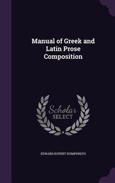 portada Manual of Greek and Latin Prose Composition (in English)