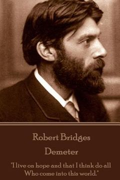 portada Robert Bridges - Demeter: "I live on hope and that I think do all Who come into this world." (en Inglés)