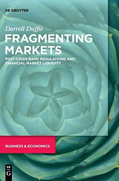 portada Fragmenting Markets Post-Crisis Bank Regulations and Financial Market Liquidity (en Inglés)
