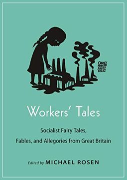 portada Workers' Tales: Socialist Fairy Tales, Fables, and Allegories From Great Britain (Oddly Modern Fairy Tales) (in English)