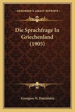 portada Die Sprachfrage In Griechenland (1905) (en Alemán)