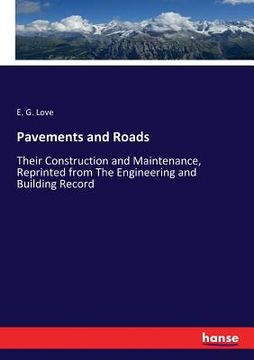 portada Pavements and Roads: Their Construction and Maintenance, Reprinted from The Engineering and Building Record (en Inglés)