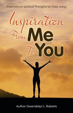 portada Inspiration from Me to You: Inspirational Spiritual Thoughts for Daily Living (en Inglés)
