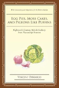 portada egg pies, moss cakes, and pigeons like puffins: eighteenth-century british cookery from manuscript sources (en Inglés)