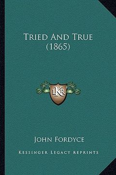 portada tried and true (1865) (en Inglés)