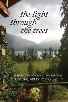 portada the light through the trees: reflections on land and farming (en Inglés)