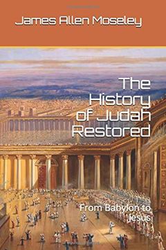 portada The History of Judah Restored: From Babylon to Jesus (en Inglés)