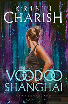 portada Voodoo Shanghai: A Kincaid Strange Novel (Kincaid Strange Series, The) (in English)