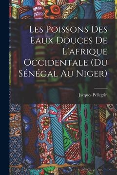 portada Les Poissons des eaux Douces de L'afrique Occidentale (du sénégal au niger) (in French)
