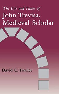 portada The Life and Times of John Trevisa, Medieval Scholar (en Inglés)