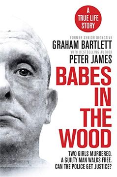 portada Babes in the Wood: Two Girls Murdered. A Guilty man Walks Free. Can the Police get Justice? 