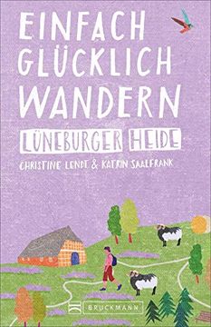 portada Bruckmann Wanderführer: Einfach Glücklich Wandern Lüneburger Heide. 29 Orte & Erlebnisse, die Glücklich Machen. Neu 2020. (en Alemán)