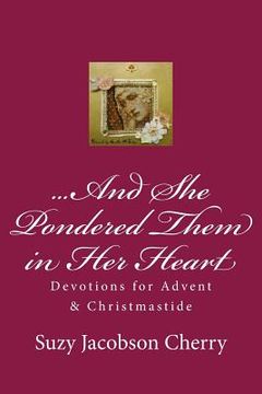 portada ...And She Pondered Them in Her Heart: Devotions for Advent & Christmastide (en Inglés)