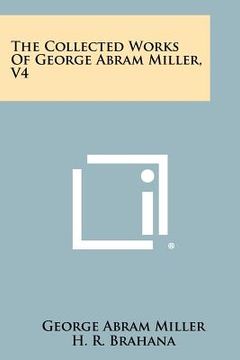 portada the collected works of george abram miller, v4 (en Inglés)