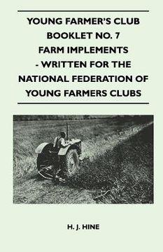 portada young farmer's club booklet no. 7 - farm implements - written for the national federation of young farmers clubs (en Inglés)