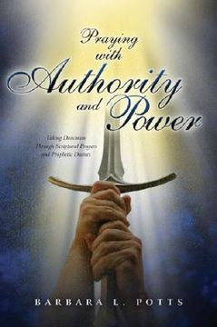 portada praying with authority and power: taking dominion through scriptural prayers and prophetic decrees