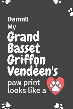 portada Damn!! my Grand Basset Griffon Vendéen's paw print looks like a: For Grand Basset Griffon Vendéen Dog fans