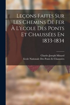 portada Leçons Faites Sur Les Chemins De Fer À L'ecole Des Ponts Et Chaussées En 1833-1834 (en Francés)