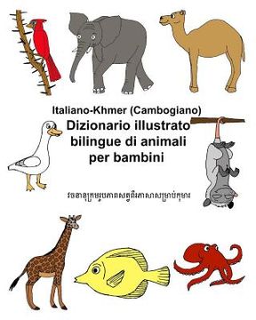 portada Italiano-Khmer (Cambogiano) Dizionario illustrato bilingue di animali per bambini (en Italiano)