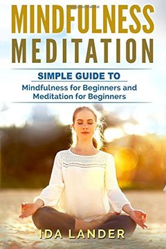 portada Mindfulness Meditation: Guide to Understanding Your Mind and Discover the Truly Amazing Benefits of Mindfulness Meditation for Beginners