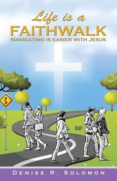 portada Life is a Faithwalk: Navigating is easier with Jesus (en Inglés)
