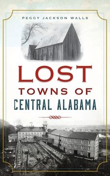 portada Lost Towns of Central Alabama (en Inglés)