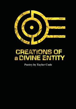 portada Creations Of a Divine Entity: Original Poetry by Taylor Code (in English)