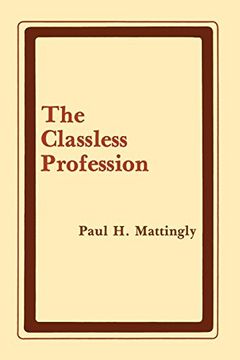 portada The Classless Profession: American Schoolmen in the Nineteenth Century 